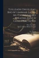 Tuilleadh Dhuilleag Bho M' Leabhar-Latha Mu Chunntas Mo Bheatha Anns A' Ghaidhealtachd