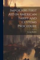 Importers First Aid in American Tariff and Customs Procedure