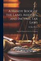 A Handy Book of the Land, Assessed, and Income Tax Laws