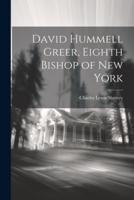 David Hummell Greer, Eighth Bishop of New York