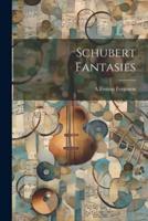 Schubert Fantasies