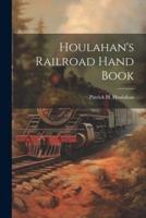 Houlahan's Railroad Hand Book