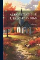 Kerkvisitatie Te Utrecht in 1868