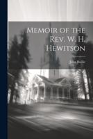 Memoir of the Rev. W. H. Hewitson