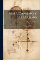 Americanismo Y Barbarismo; Entretenimientos Lexicográficos Y Filológicos F.J. Santamaria