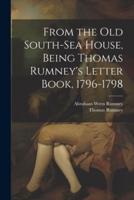 From the Old South-Sea House, Being Thomas Rumney's Letter Book, 1796-1798