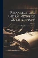 Recollections and Opinions of an Old Pioner