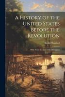 A History of the United States Before the Revolution