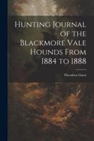 Hunting Journal of the Blackmore Vale Hounds From 1884 to 1888