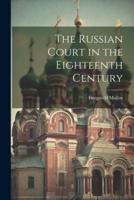 The Russian Court in the Eighteenth Century