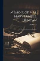 Memoir of Mrs. Mary Lundie. Duncan; Being Recollections of a Daughter