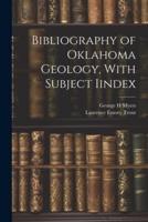 Bibliography of Oklahoma Geology, With Subject Iindex