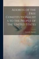 Address of the Free Constitutionalists to the People of the United States