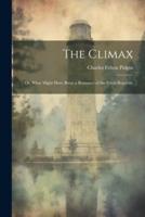The Climax; or, What Might Have Been; a Romance of the Great Republic