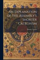 An Explanation of the Assembly's Shorter Catechism