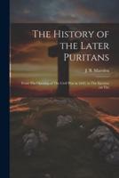 The History of the Later Puritans