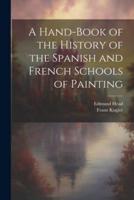 A Hand-Book of the History of the Spanish and French Schools of Painting