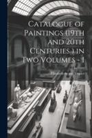 Catalogue of Paintings (19Th and 20th Centuries ) in Two Volumes - I