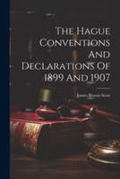 The Hague Conventions And Declarations Of 1899 And 1907