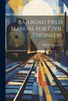 Railroad Field Manual for Civil Engineers