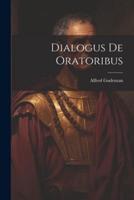 Dialogus De Oratoribus