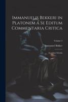 Immanuelis Bekkeri in Platonem a Se Editum Commentaria Critica