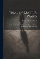 Trial of Matt. F. Ward