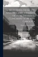 Selections From the Speeches and Writings of Hon. Thomas L. Clingman, of North Carolina