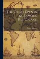 The Great Events by Famous Historians; Volume VI