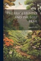 The Huge Hunter and the Lost Trail