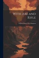 With Axe and Rifle