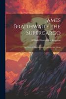 James Braithwaite the Supercargo
