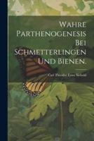 Wahre Parthenogenesis Bei Schmetterlingen Und Bienen.