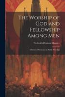 The Worship of God and Fellowship Among Men