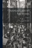 Transatlantic Sketches; Volume II