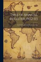 Twelve Annual Register 1902-03