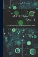 Shop Mathematics, Part 1