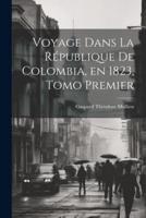 Voyage Dans La République De Colombia, En 1823, Tomo Premier