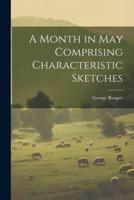 A Month in May Comprising Characteristic Sketches