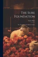 The Sure Foundation; or, Thoughts on the Believer's Safety