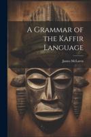 A Grammar of the Kaffir Language