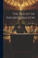 The Blight of Insubordination