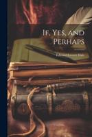 If, Yes, and Perhaps