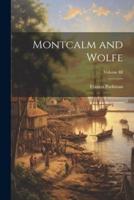 Montcalm and Wolfe; Volume III