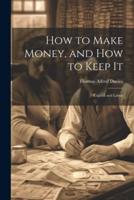 How to Make Money, and How to Keep It