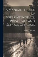 A Manual for Use of Superintendents, Principals and School Officials