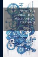 Notes on Practical Mechanical Drawing