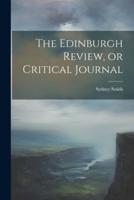 The Edinburgh Review, or Critical Journal