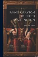 Annie Grayson or Life in Washington
