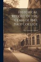 Historical Record of the Class of 1840, Yale College